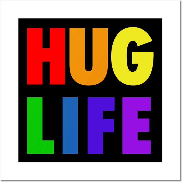 Hug Life - Rainbow Colors Wall Art by MonkeyButlerDesigns